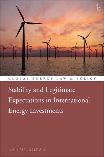 Stability And Legitimate Expectations In International Energy Investments 1st Edition Rahmi Kopar