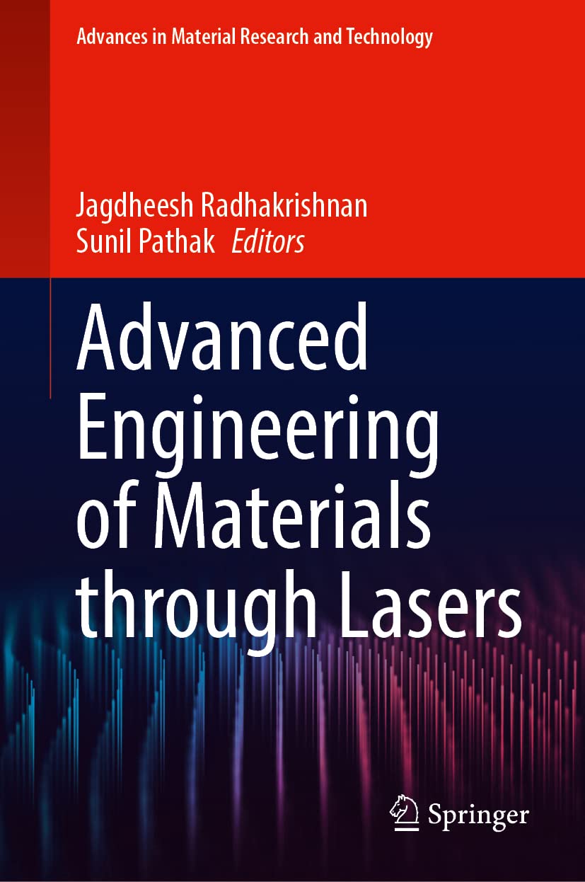 Advanced Engineering Of Materials Through Lasers J Radhakrishnan