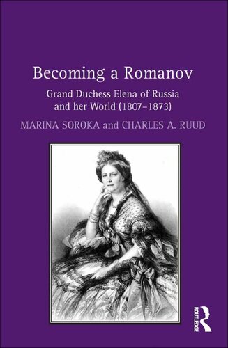 Becoming A Romanov Grand Duchess Elena Of Russia And Her World 18071873 Marina Soroka