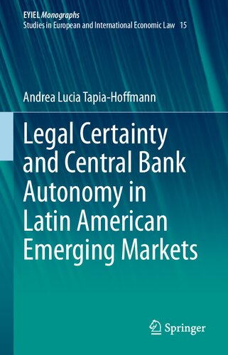 Legal Certainty And Central Bank Autonomy In Latin American Emerging Markets Andrea Lucia Tapiahoffmann