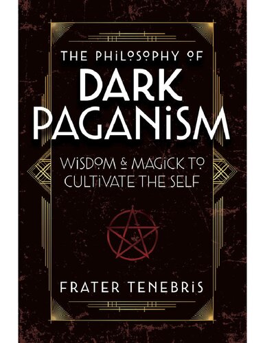 The Philosophy Of Dark Paganism Frater Tenebris