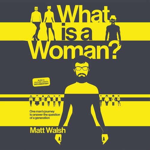 What Is A Woman 1st Edition Matt Walsh