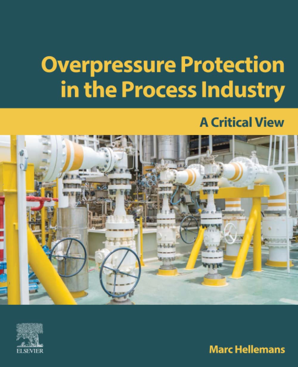 Overpressure Protection In The Process Industry A Critical View Marc Hellemans