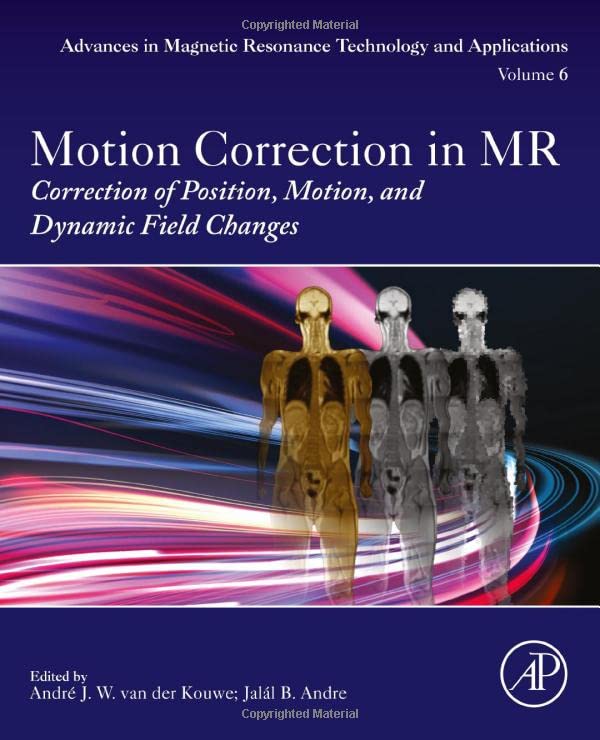 Motion Correction In Mr Correction Of Position Motion And Dynamic Field Changes Andre Van Der Kouwe