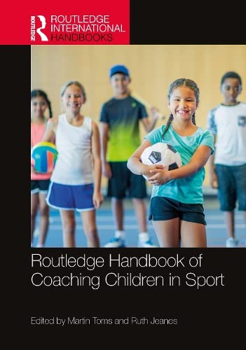 Routledge Handbook Of Coaching Children In Sport Martin Toms