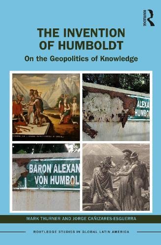 The Invention Of Humboldt Mark Thurner Jorge Caizaresesguerra