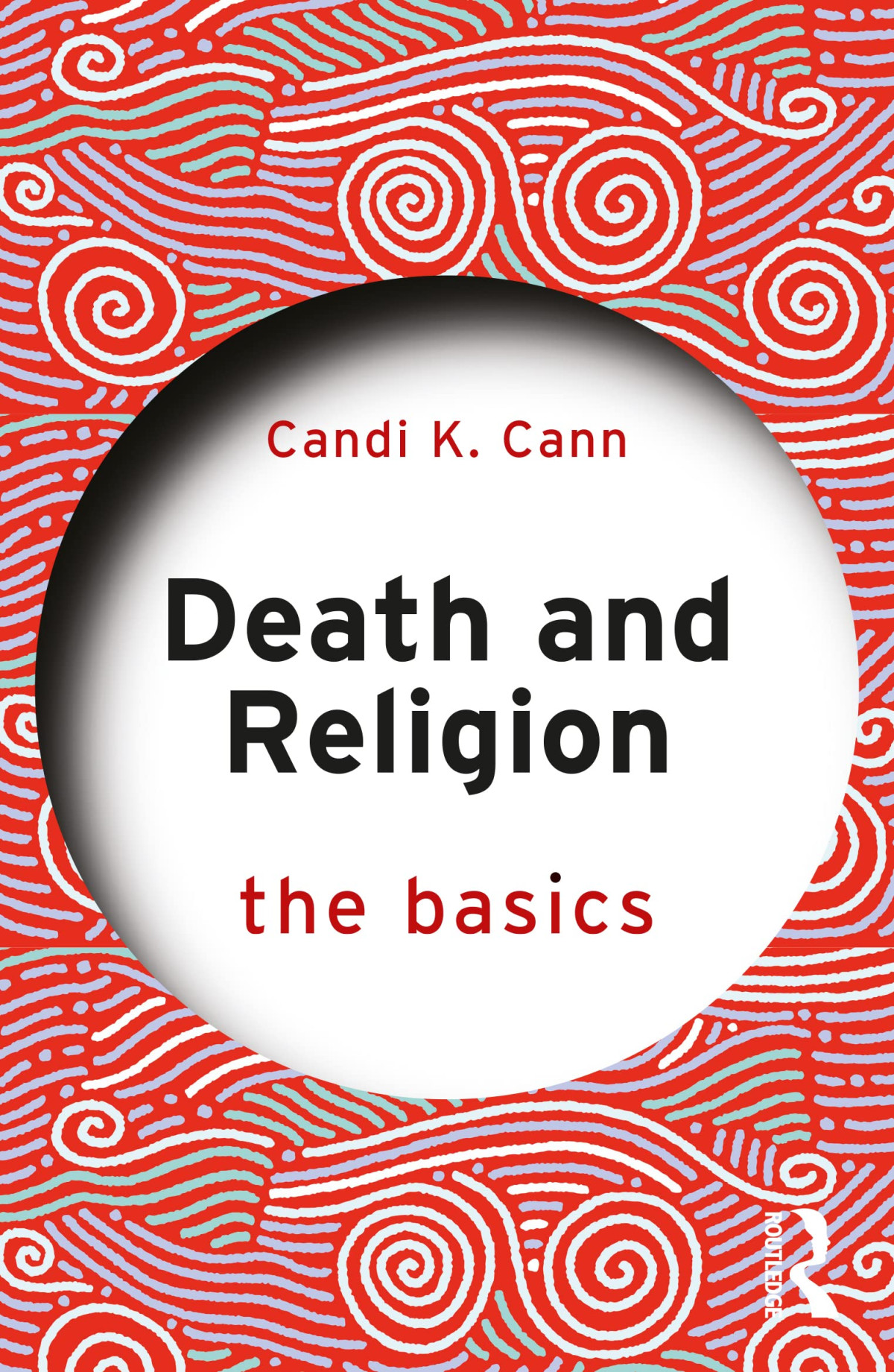 Death And Religion The Basics Candi Cann