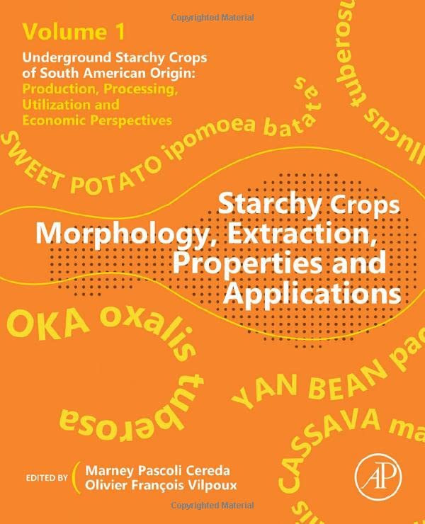 Starchy Crops Morphology Extraction Properties And Applications Marney Pascoli Cereda