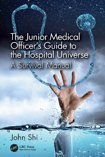 The Junior Medical Officers Guide To The Hospital Universe A Survival Manual John Shi