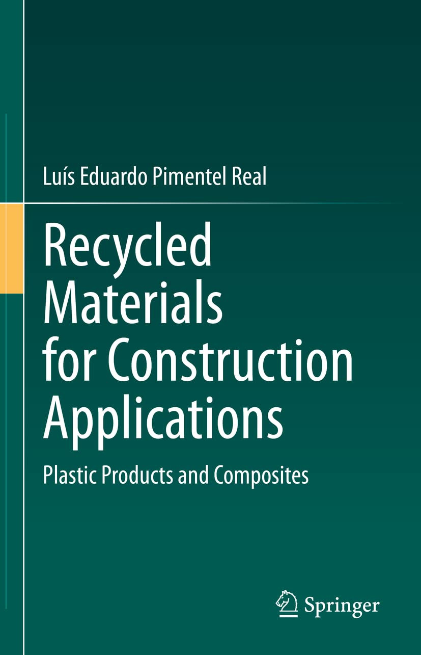 Recycled Materials For Construction Applications Plastic Products And Composites Lus Eduardo Pimentel Real