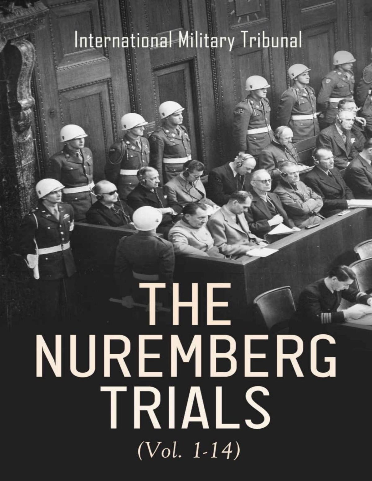 The Nuremberg Trials Complete Tribunal Proceedings V 6 Trial Proceedings From 22 January 1946 To 4 February 1946 International Military Tribunal
