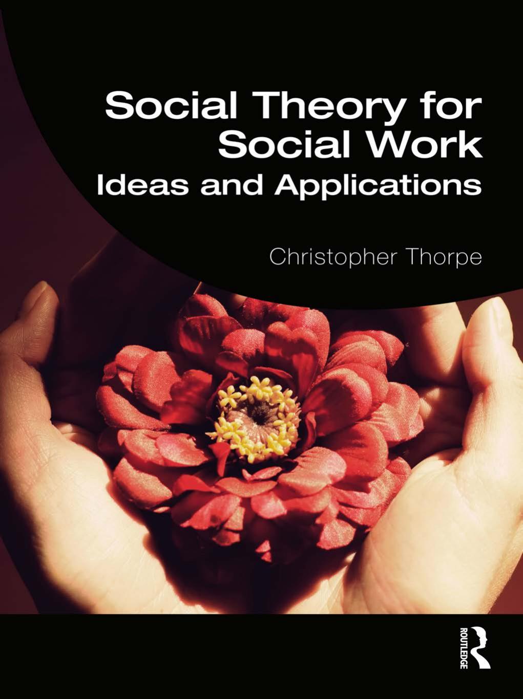 Social Theory For Social Work Christopher Thorpe