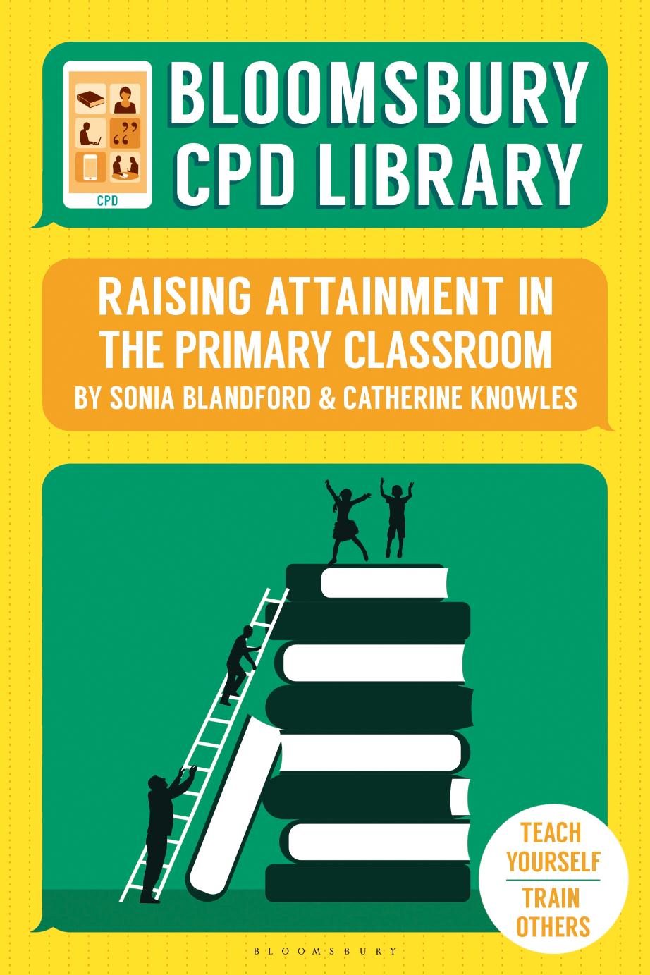 Bloomsbury Cpd Library Raising Attainment In The Primary Classroom 1st Edition Sonia Blandford