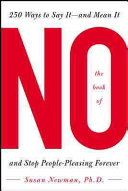 The Book Of No 250 Ways To Say Itand Mean Itand Stop Peoplepleasing Forever Susan Newman