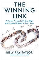 The Winning Link A Proven Process To Define Align And Execute Strategy At Every Level 1st Edition Billy Ray Taylor