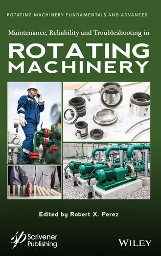 Maintenance Reliability And Troubleshooting In Rotating Machinery Robert X Perez