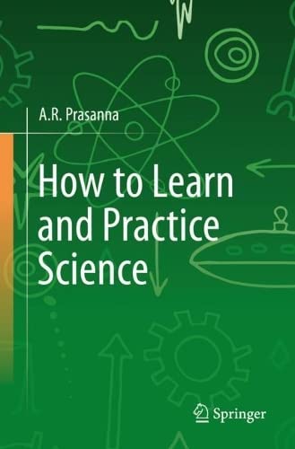 How To Learn And Practice Science A R Prasanna
