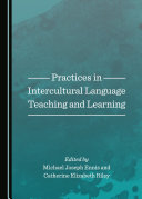 Practices In Intercultural Language Teaching And Learning Michael Joseph Ennis Catherine Elizabeth Riley