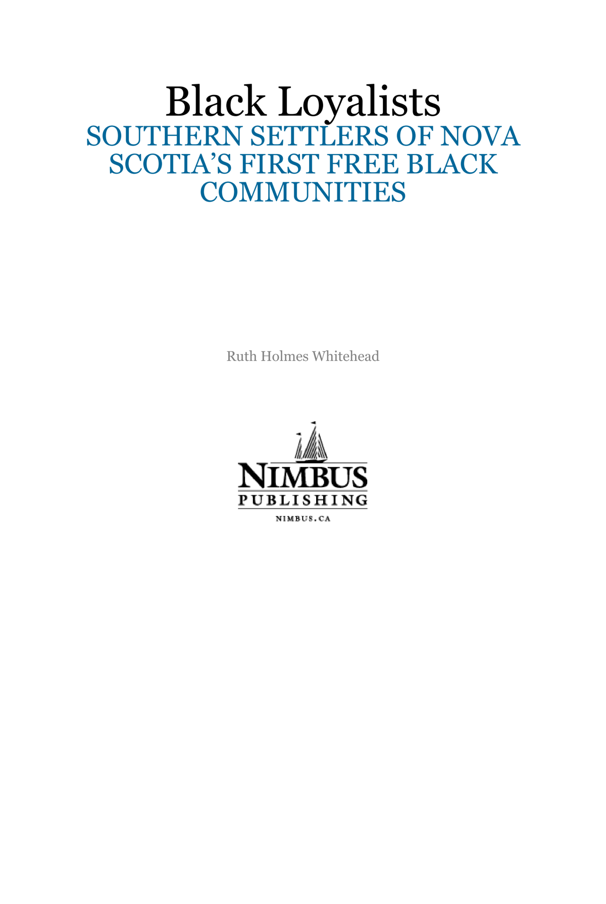 Black Loyalists Southern Settlers Of Nova Scotias First Free Black Communities Ruth Holmes Whitehead