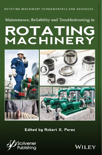 Maintenance Reliability And Troubleshooting In Rotating Machinery Robert X Perez Editor