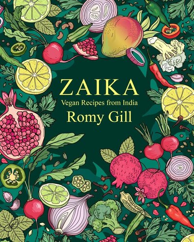 Zaika Vegan Recipes From India Romy Gill