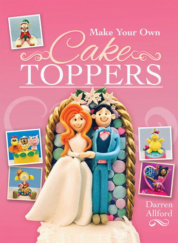 Make Your Own Cake Toppers Darren Allford