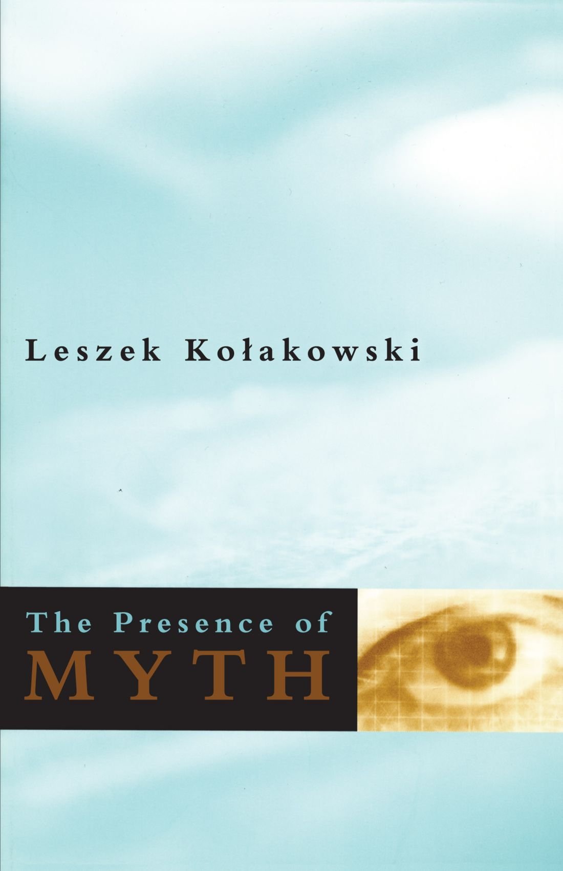The Presence Of Myth New Leszek Kolakowski