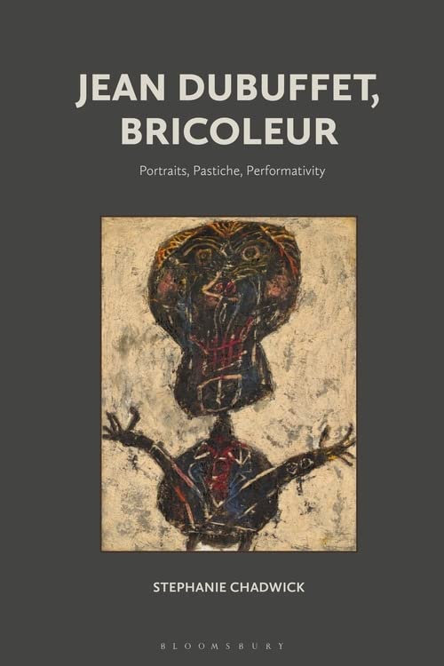 Jean Dubuffet Bricoleur Stephanie Chadwick