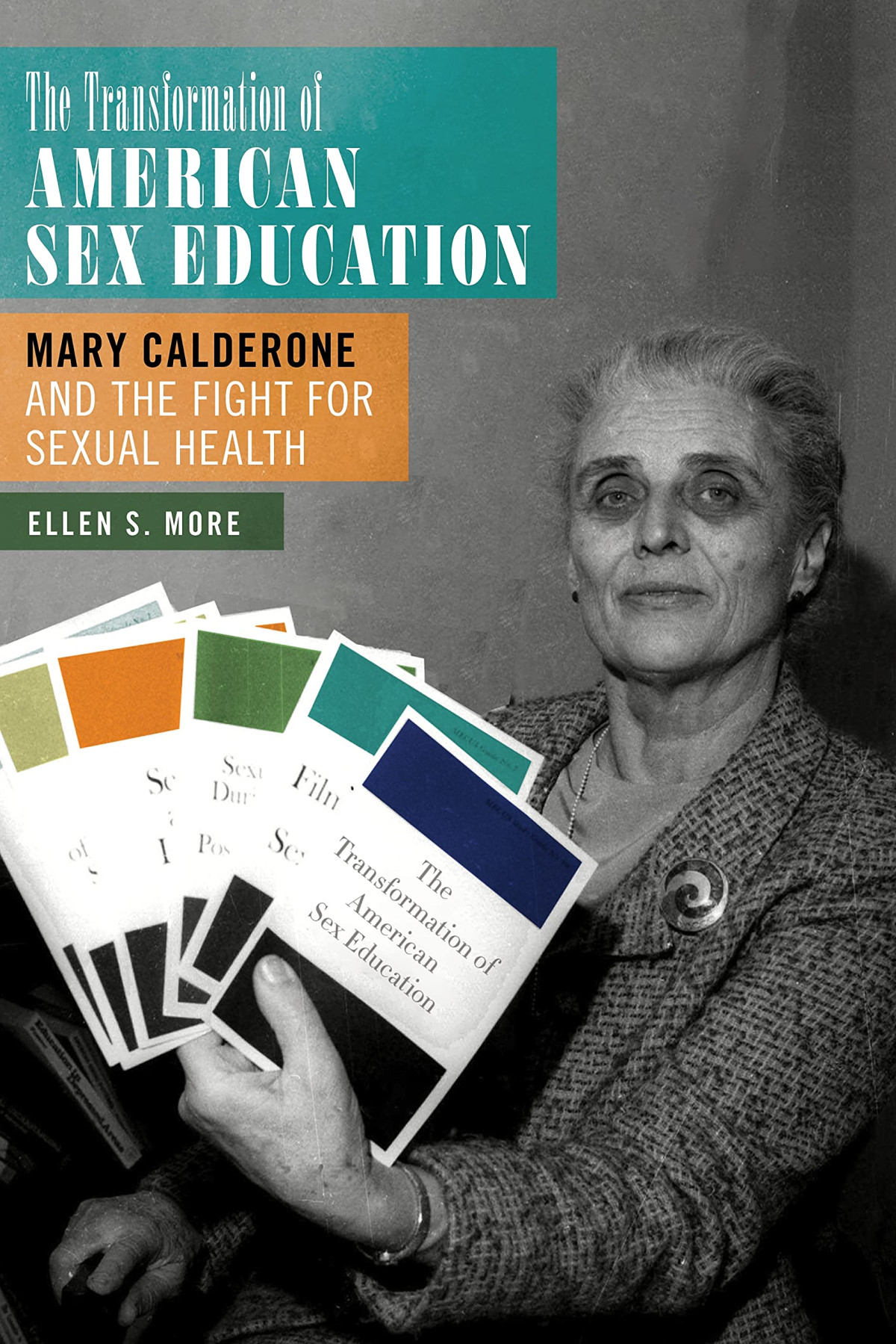 The Transformation Of American Sex Education Mary Calderone And The Fight For Sexual Health Ellen S More