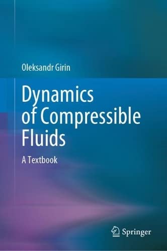 Dynamics Of Compressible Fluids A Textbook Oleksandr Girin