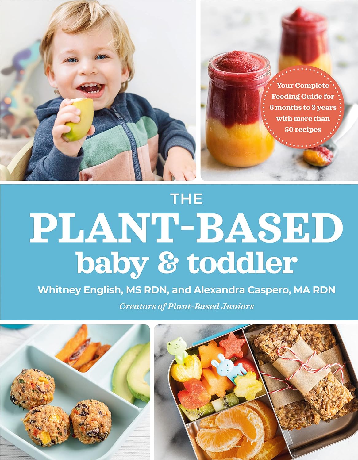 The Plantbased Baby And Toddler Your Complete Feeding Guide For The First 3 Years Alexandra Caspero