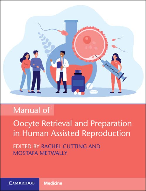 Manual Of Oocyte Retrieval And Preparation In Human Assisted Reproduction 1st Rachel Cutting Editor