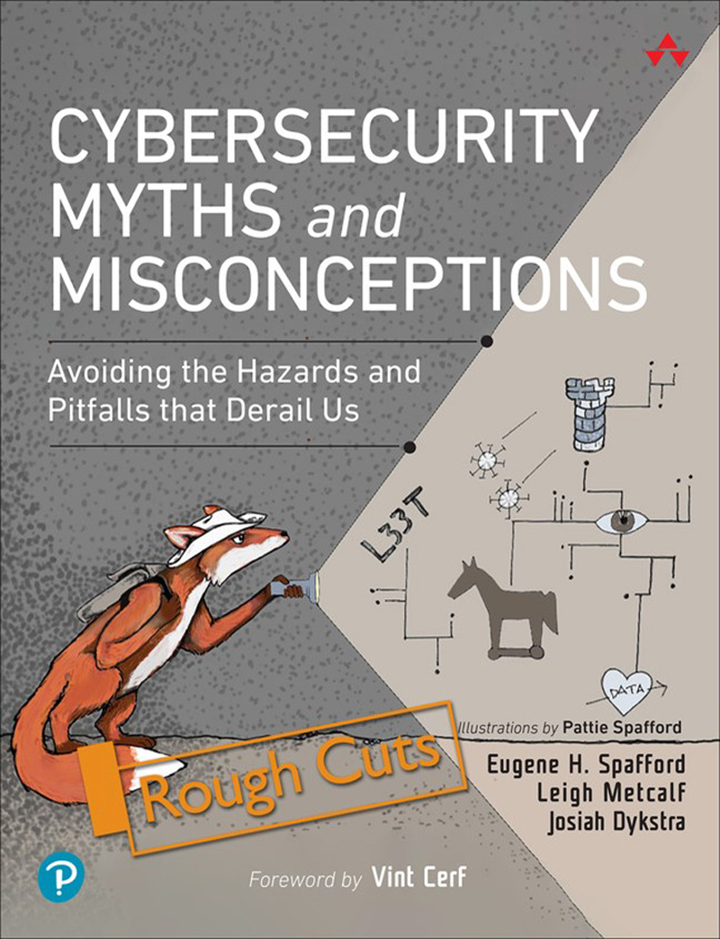 Cybersecurity Myths And Misconceptions Avoiding The Hazards And Pitfalls That Derail Us Rough Cut Eugene H Spafford