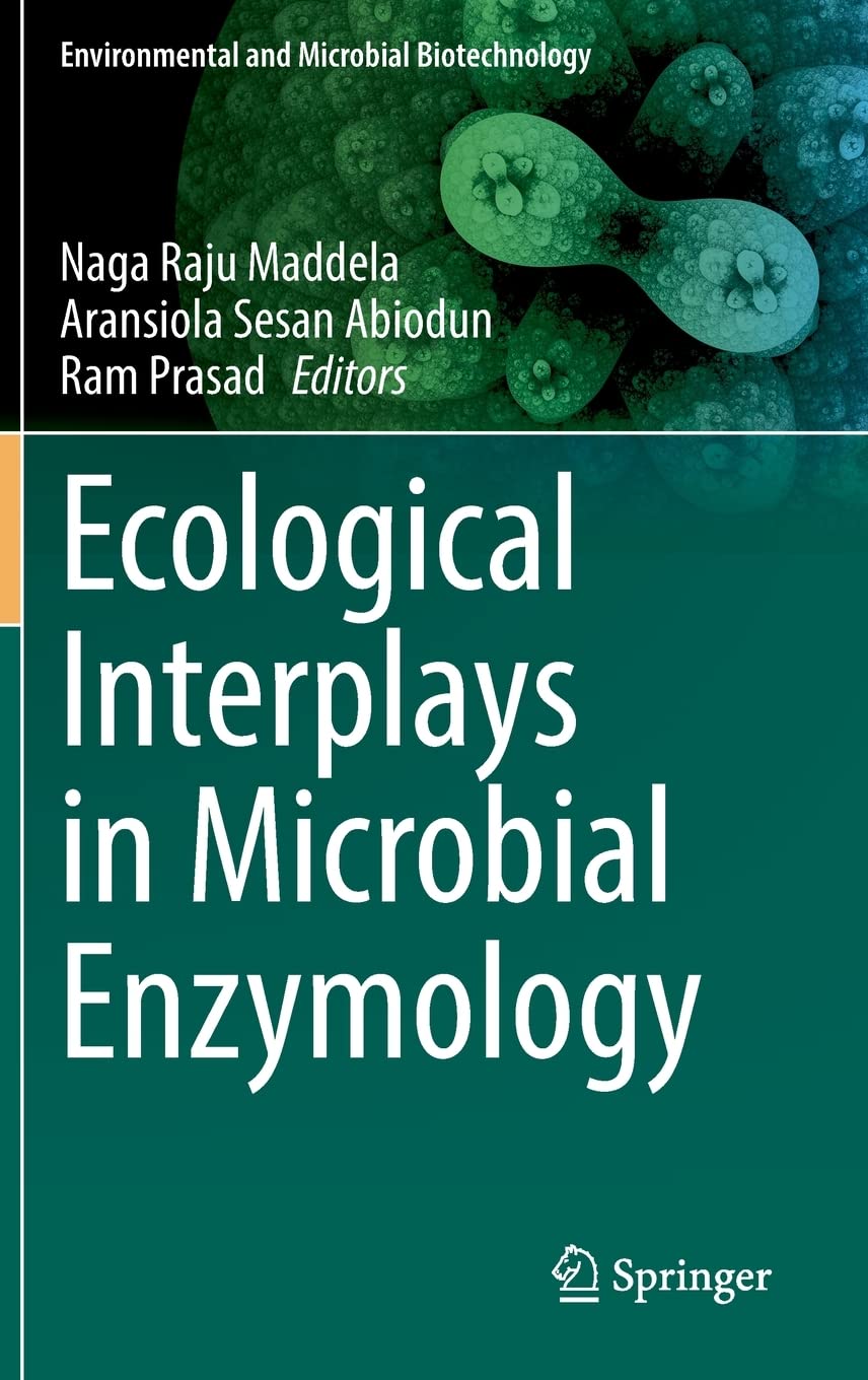 Ecological Interplays In Microbial Enzymology Naga Raju Maddela