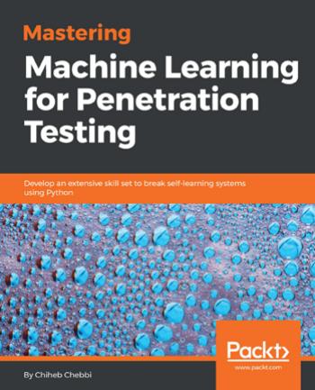 Mastering Machine Learning For Penetration Testing Chiheb Chebbi