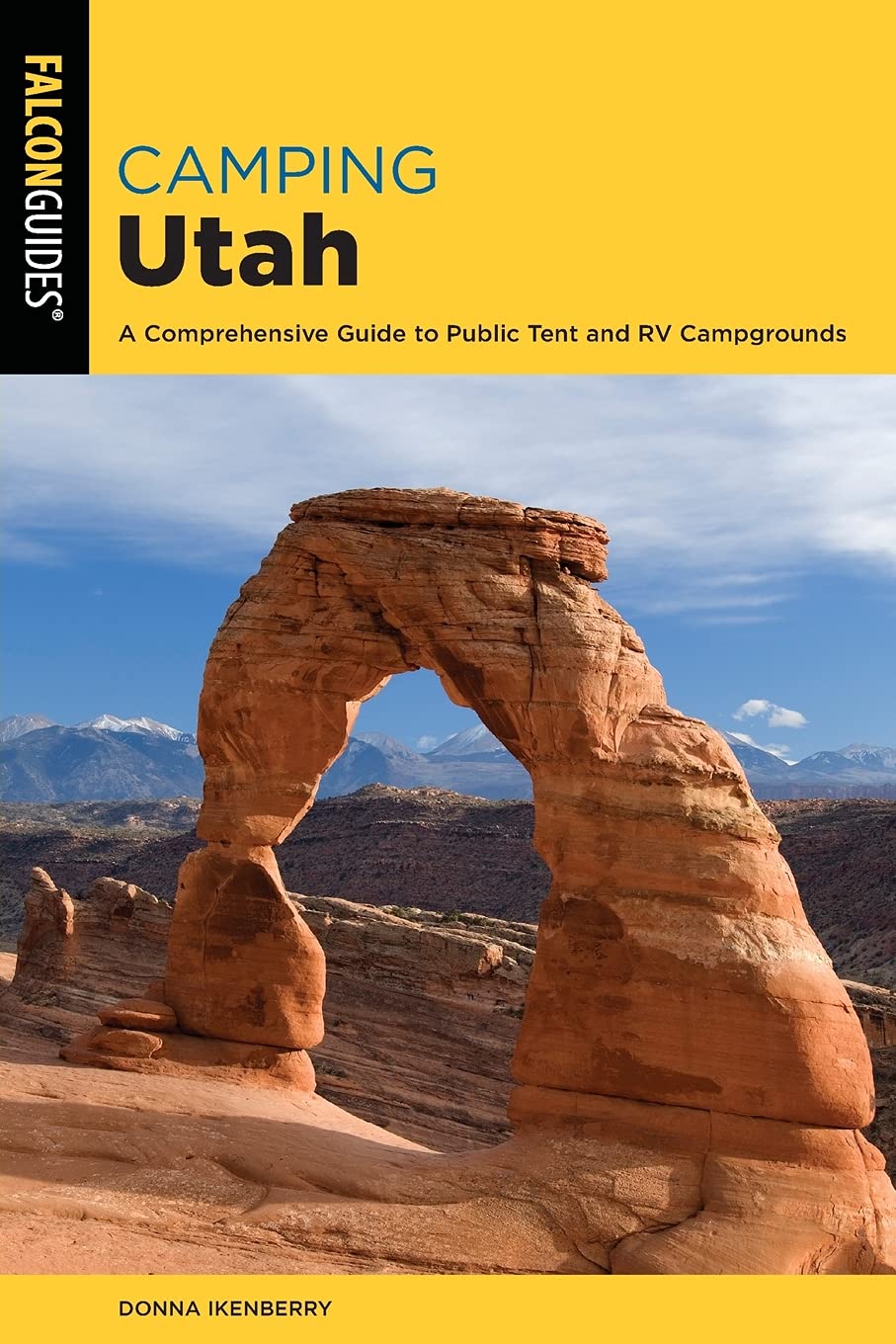 Camping Utah A Comprehensive Guide To Public Tent And Rv Campgrounds State Camping Series 3rd Edition Donna Ikenberry