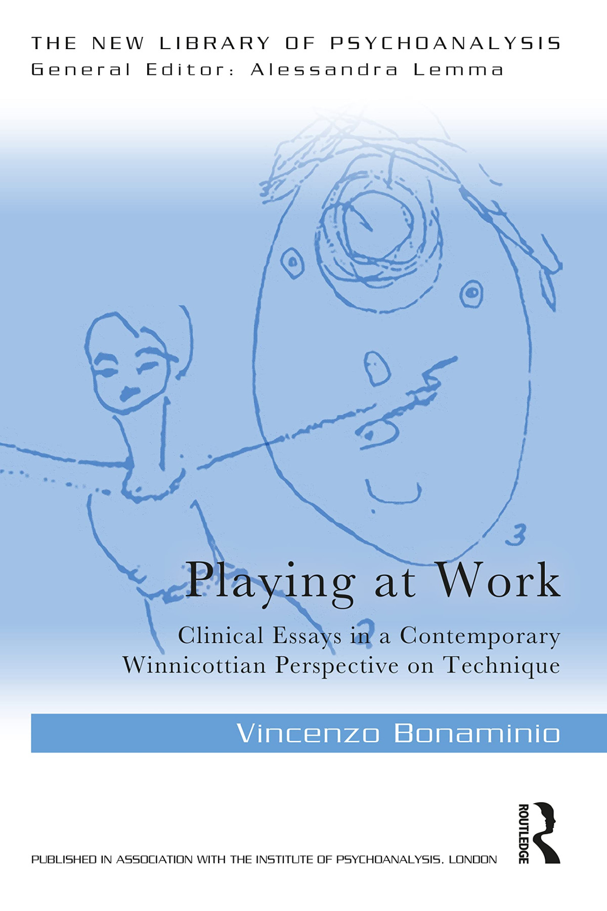 Playing At Work Clinical Essays In A Contemporary Winnicottian Perspective On Technique 1st Edition Vincenzo Bonaminio
