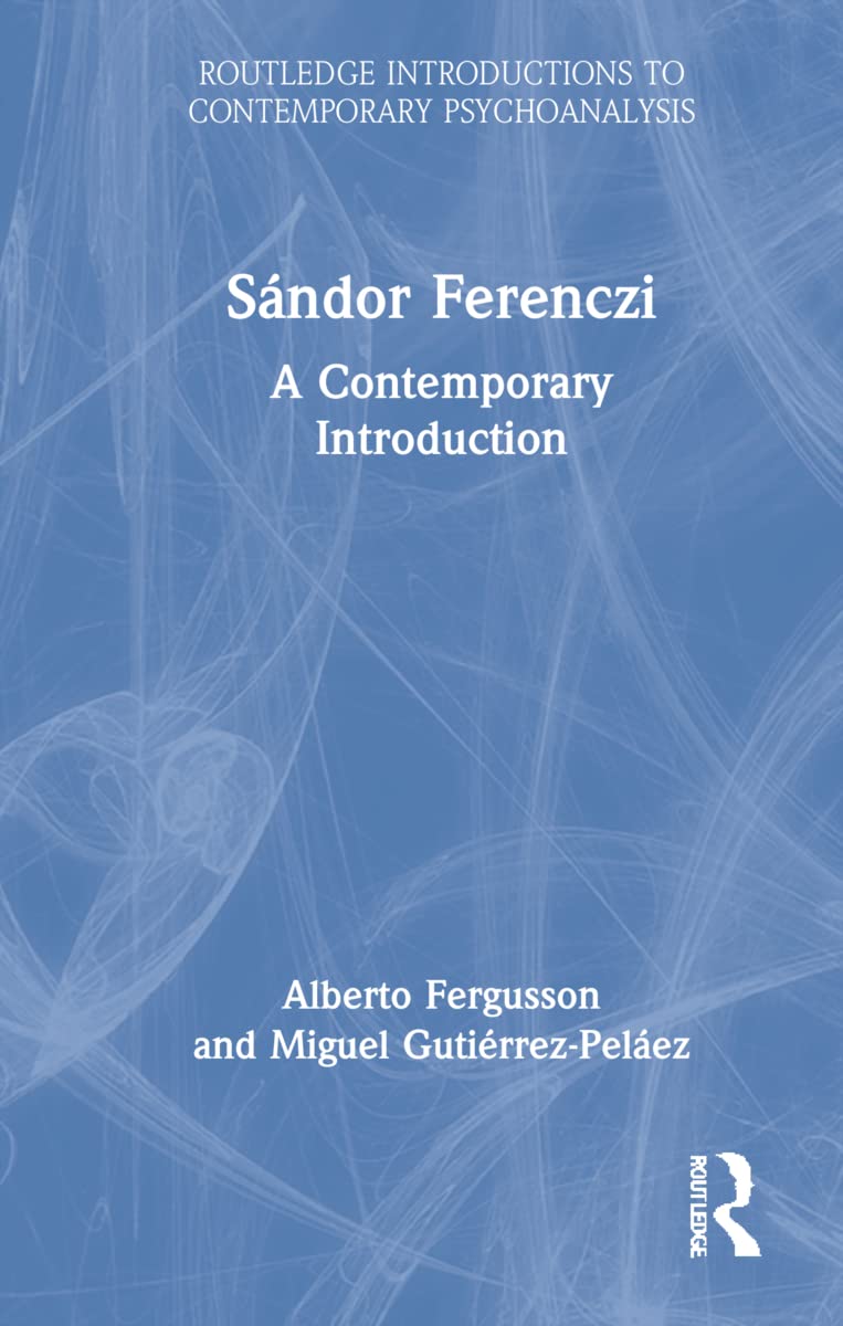 Sndor Ferenczi Routledge Introductions To Contemporary Psychoanalysis 1st Edition Alberto Fergusson