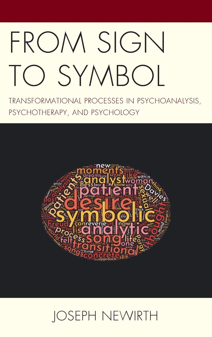 From Sign To Symbol Transformational Processes In Psychoanalysis Psychotherapy And Psychology Joseph Newirth