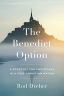 The Benedict Option Rod Dreher