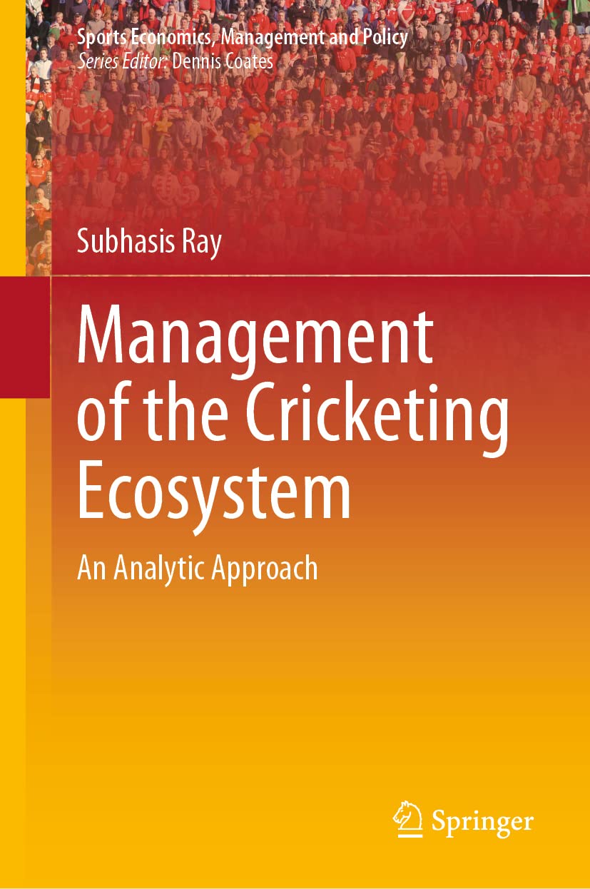 Management Of The Cricketing Ecosystem An Analytic Approach Subhasis Ray