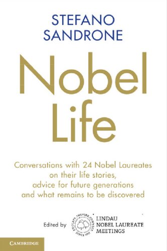 Nobel Life Conversations With 24 Nobel Laureates On Their Life Stories Advice For Future Generations And What Remains To Be Discovered Stefano Sandrone