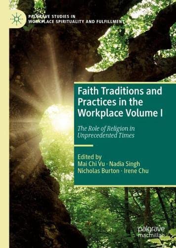 Faith Traditions And Practices In The Workplace Volume I The Role Of Religion In Unprecedented Times Mai Chi Vu