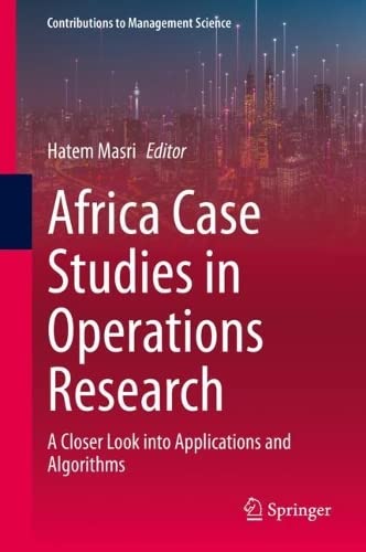 Africa Case Studies In Operations Research A Closer Look Into Applications And Algorithms Hatem Masri
