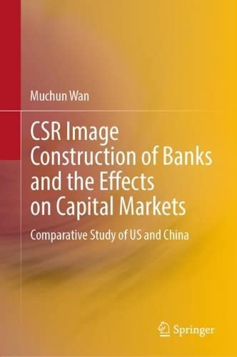 Csr Image Discursive Construction Of Banks And The Effects On Capital Markets Comparative Study Of China And Us Muchun Wan