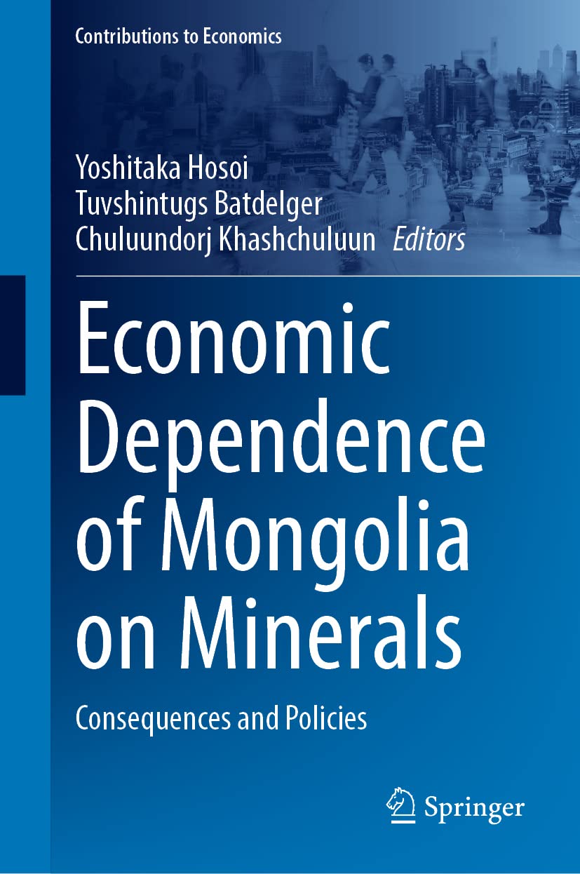 Economic Dependence Of Mongolia On Minerals Consequences And Policies Yoshitaka Hosoi