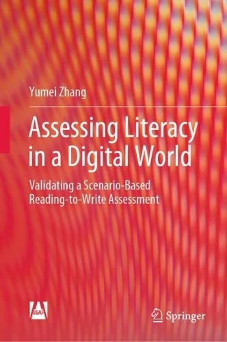 Assessing Literacy In A Digital World Validating A Scenariobased Readingtowrite Assessment Yumei Zhang