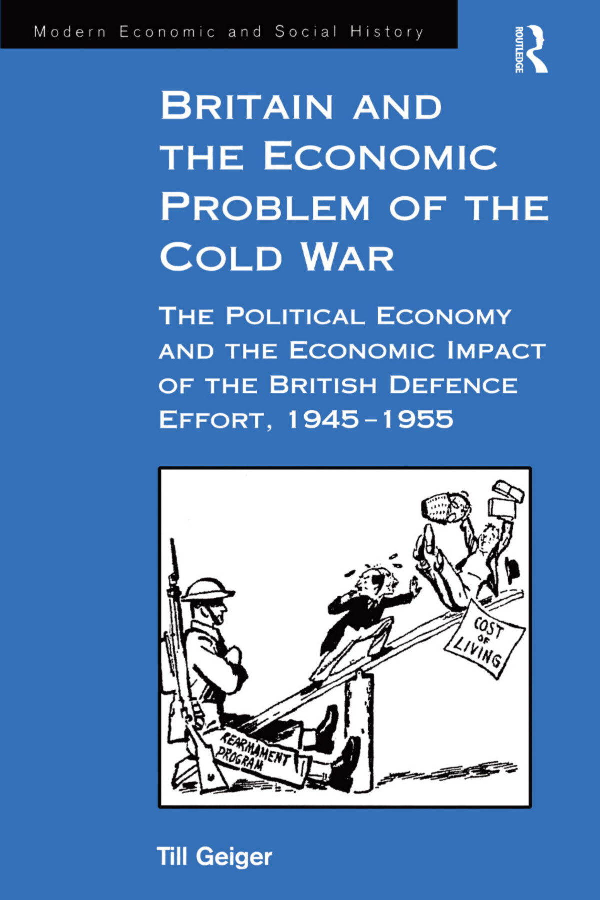 Britain And The Economic Problem Of The Cold War 1st Edition Till Geiger
