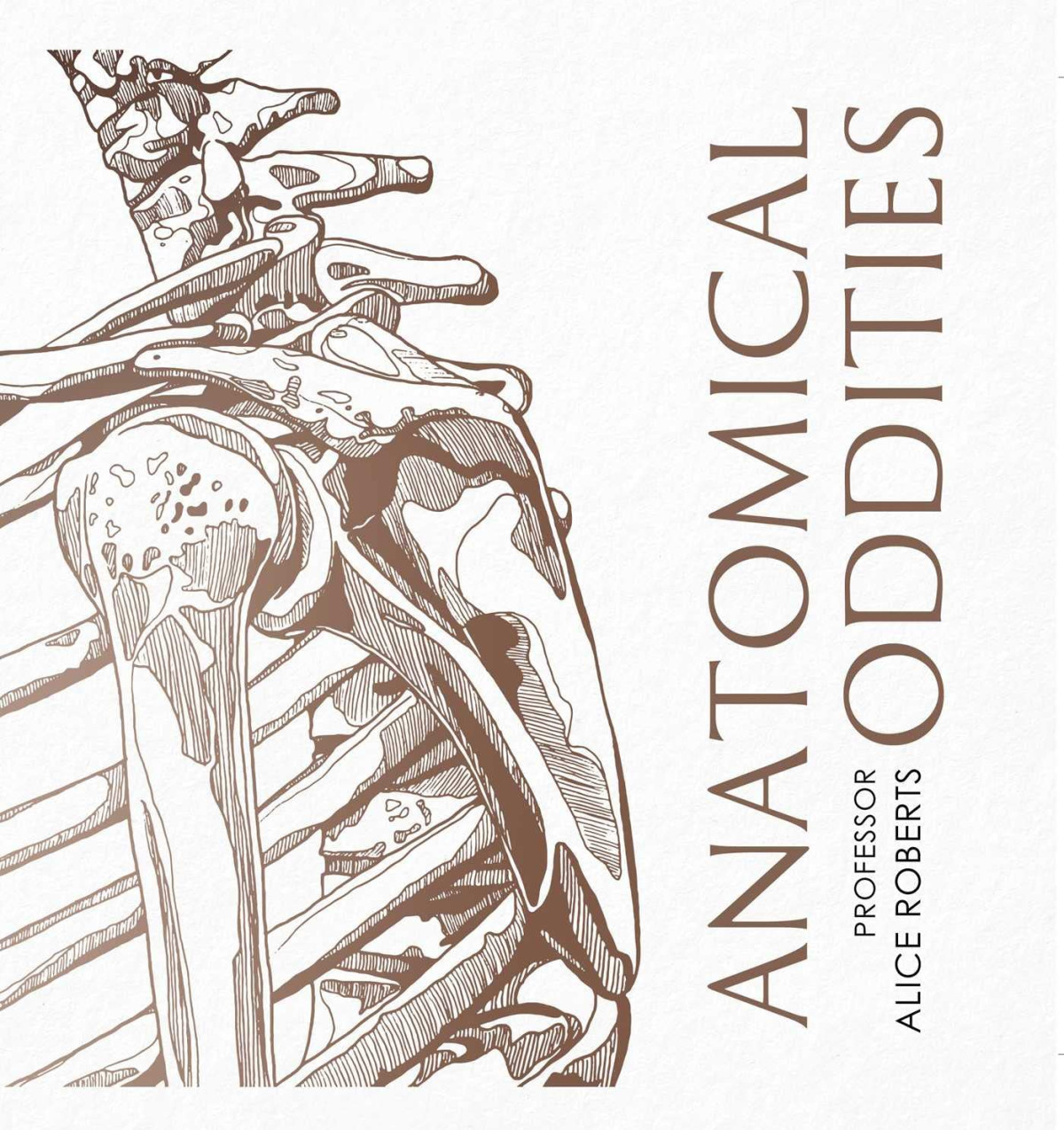 Anatomical Oddities Alice Roberts