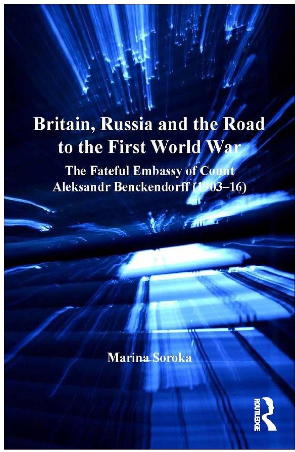 Britain Russia And The Road To The First World War Marina Soroka